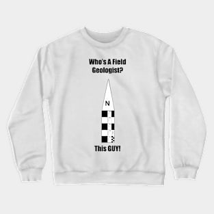 Field Geologist Guy Crewneck Sweatshirt